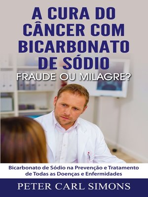 cover image of A Cura do Câncer com Bicarbonato de Sódio--Fraude ou Milagre?